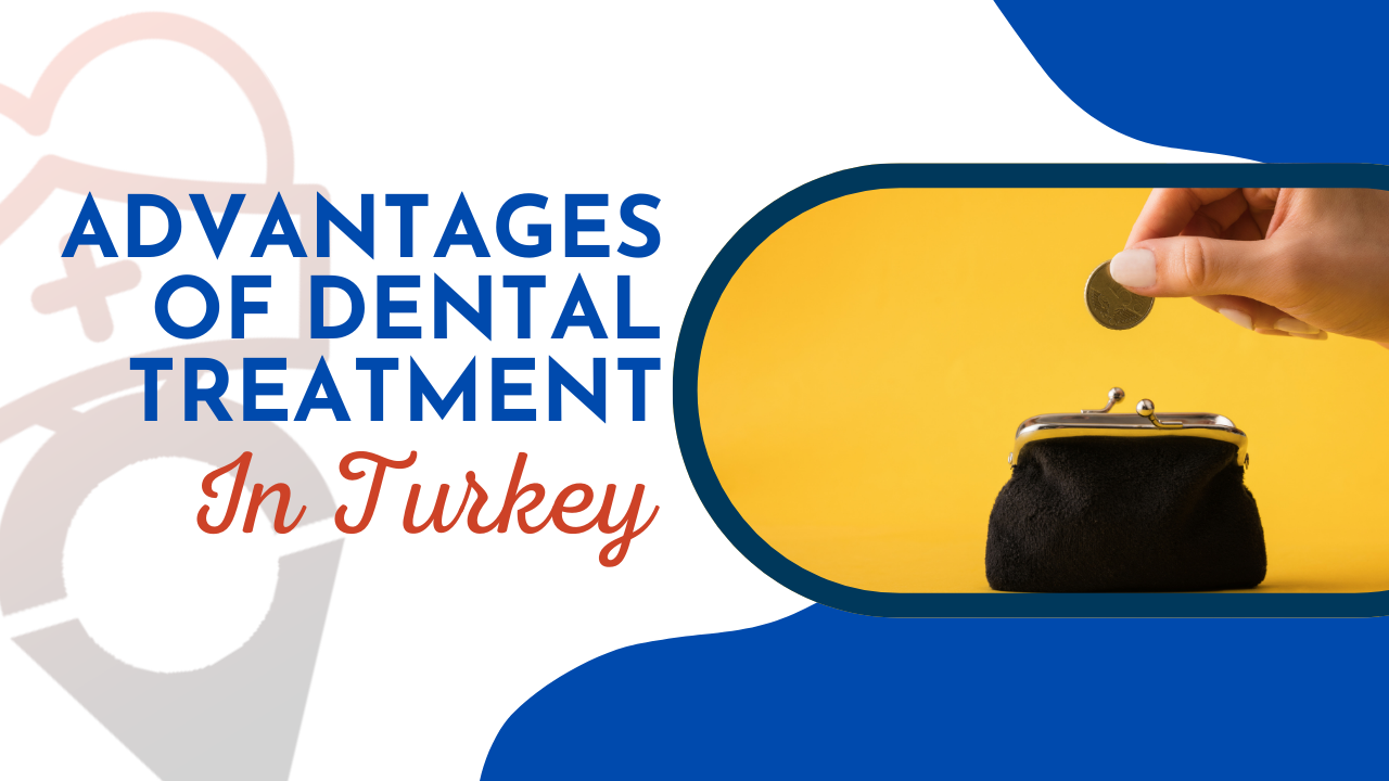 Advantages of Dental Treatment in Turkey