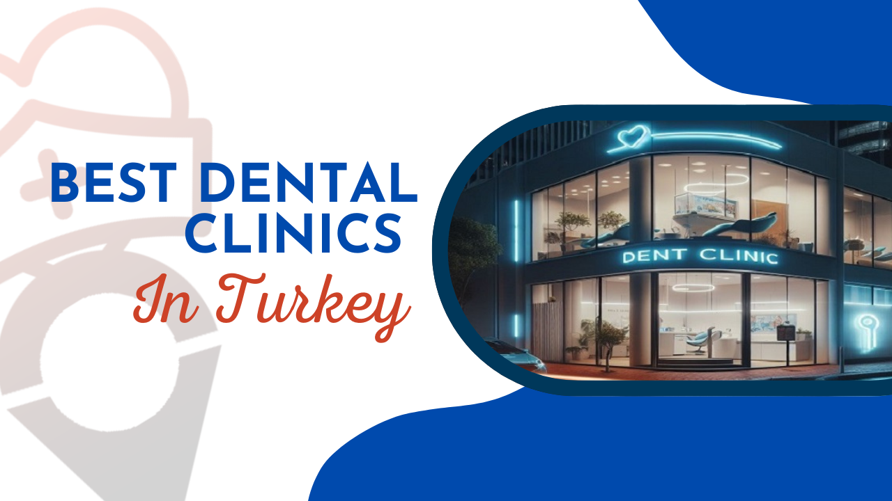 Best Dental Clinics in Turkey