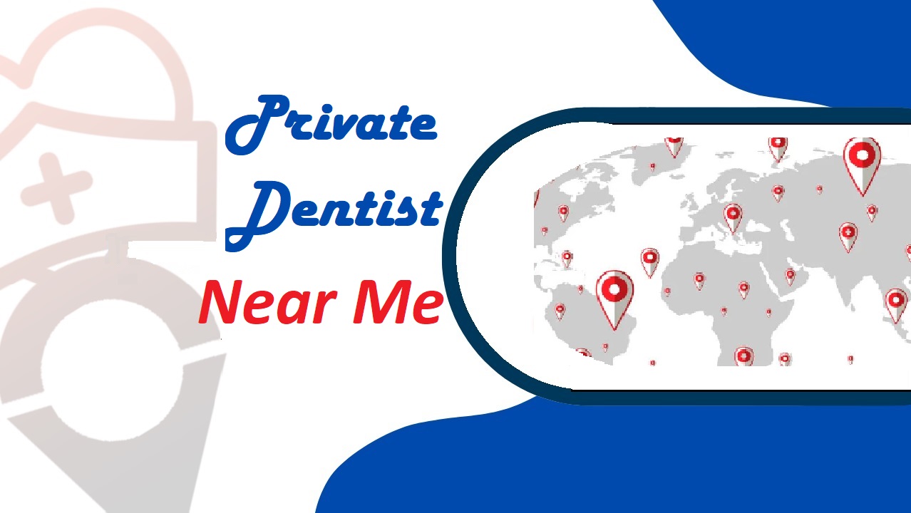 Private Dentist Near Me