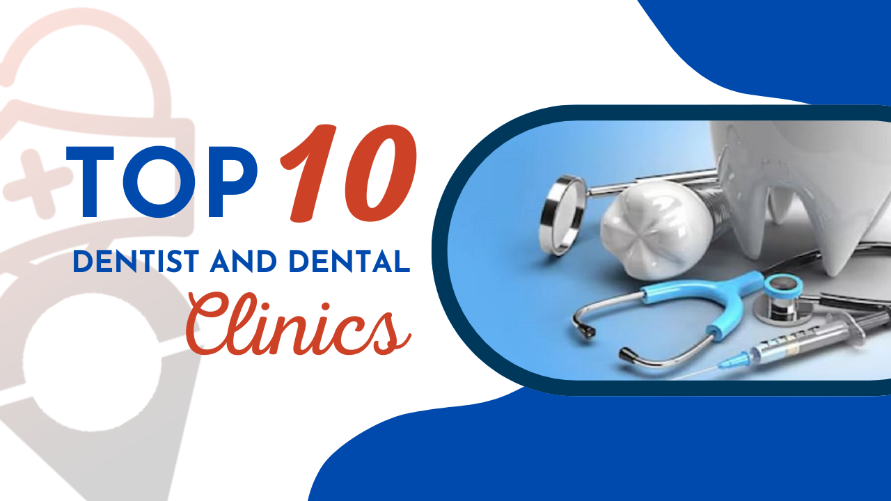 Top 10 Dentist and Dental Clinics