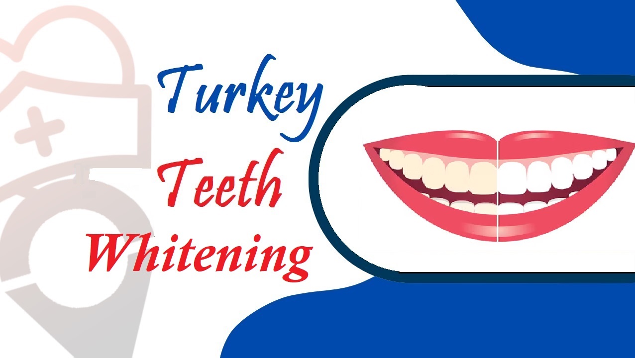 Turkey Teeth Whitening